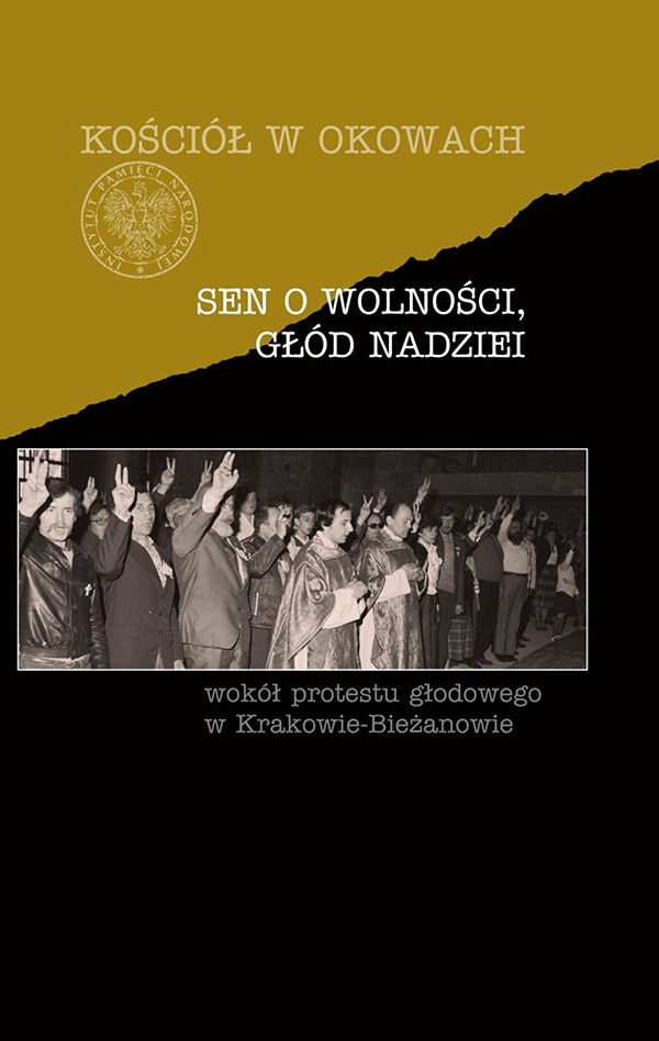 Sen o wolności, głód nadziei. Wokół protestu głodowego w Krakowie-Bieżanowie