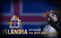 Islandia. To jest inny świat.