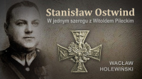 Stanisław Ostwind. W jednym szeregu z Witoldem Pileckim. Stanisław Ostwind. W jednym szeregu z Witoldem Pileckim.
