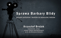 Sprawa Barbary Blidy. Niewyemitowany film. Pułapki polityków i mediów na wyborców/widzów